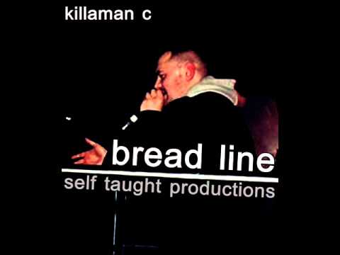 killaman c- bread line- produced by self taught productions