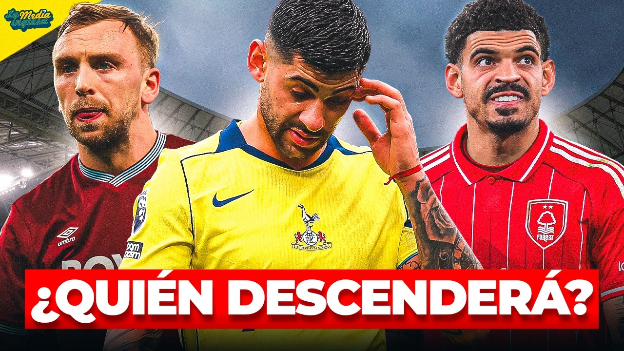 TOTTENHAM, FOREST, WEST HAM... ¿QUIÉNES DESCENDERÁN A SEGUNDA?
