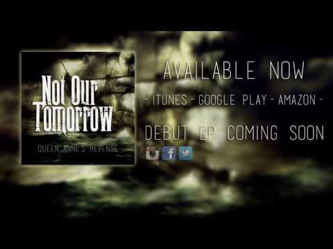 Not Our Tomorrow - Queen Anne's Revenge