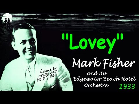 "Lovey"  Mark Fisher and His Edgewater Beach Hotel Orchestra 1933