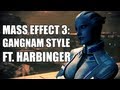 Mass Effect: GANGNAM STYLE feat. DJ Harbinger ...
