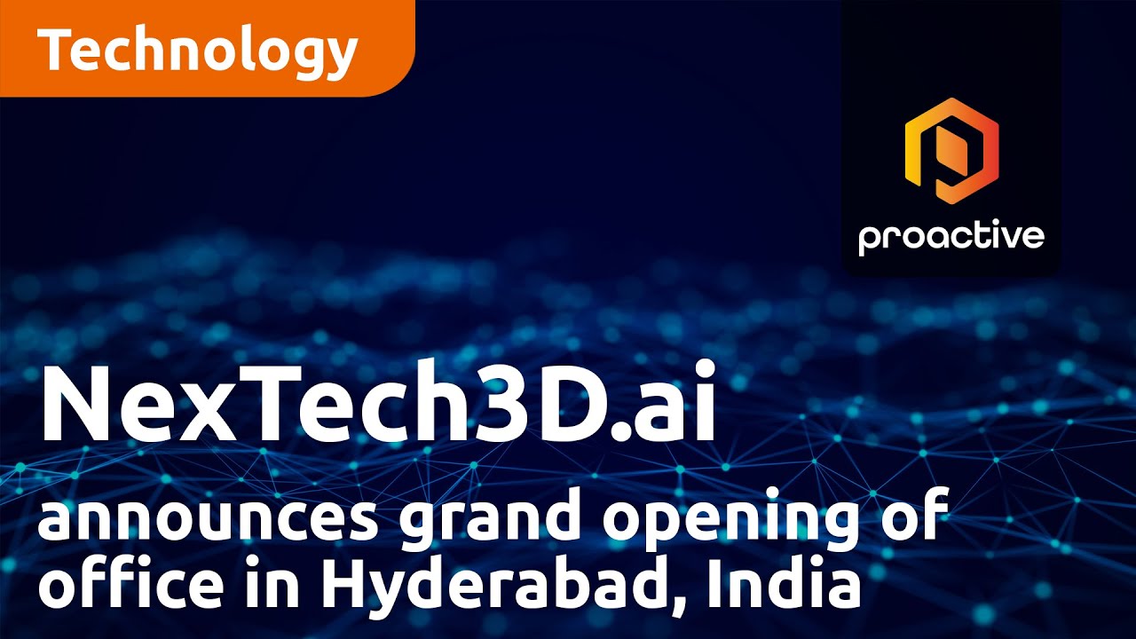 NexTech3D.ai announces grand opening of office in Hyderabad, India
