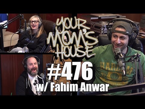 Your Mom's House Podcast - Ep. 476 w/ Fahim Anwar