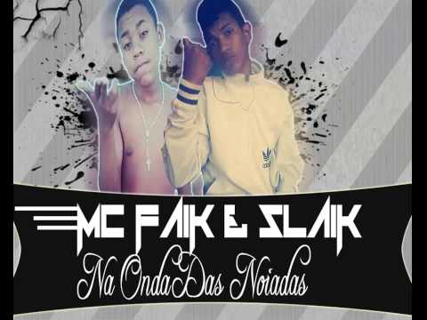 Mc Faik e Slaik As Noiadas Estão Sensacional