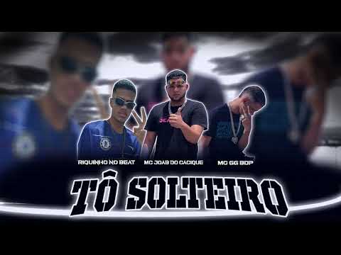 JOAB DO CACIQUE, GG BDP - TÔ SOLTEIRO - (Riquinho no beat) - REMIX BREGA FUNK