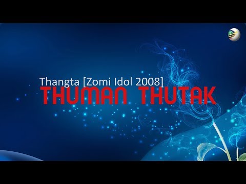 Thuman Thutak: Thangta [Zomi Idol 2008]