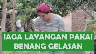 LAGA LAYANGAN PAKAI BENANG GELASAN