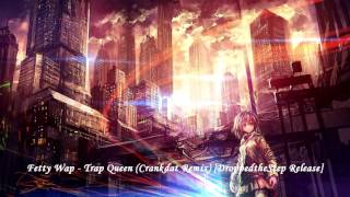 Fetty Wap - Trap Queen (Crankdat Remix) [DroppedtheStep Release]