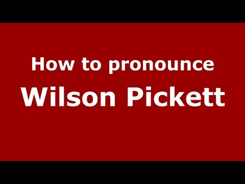 How to pronounce Wilson Pickett (American English/US)  - PronounceNames.com