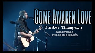 Come Awaken Love - Hunter Thompson (Subtitulado español e inglés)