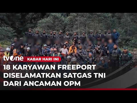 Satgas TNI Berhasil Selamatkan 18 Karyawan Freeport dari Ancaman OPM | Kabar Hari Ini