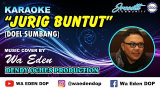 Download lagu KARAOKE JURIG BUNTUT - DOEL SUMBANG │ MUSIC COVER BY WA EDEN mp3 Download lagu KARAOKE JURIG BUNTUT - DOEL SUMBANG │ MUSIC COVER BY WA EDEN mp3