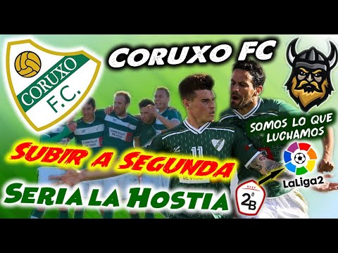 CORUXO FC - Subir a Segunda seria la Hostia - Clubes del Mundo (España)