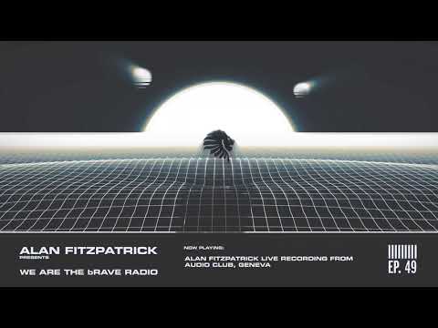 We Are The Brave Radio 049 - Alan Fitzpatrick Live @ Audio Club, Geneva