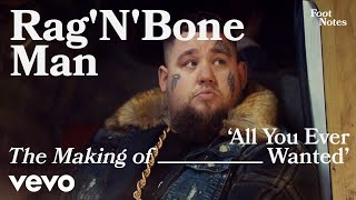 Rag&#39;N&#39;Bone Man - The Making of &#39;All You Ever Wanted&#39; | Vevo Footnotes
