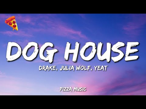 Drake - DOG HOUSE ft. Julia Wolf & Yeat (Lyrics)