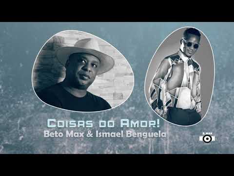 Coisas do Amor-Beto Max & Ismael Benguela