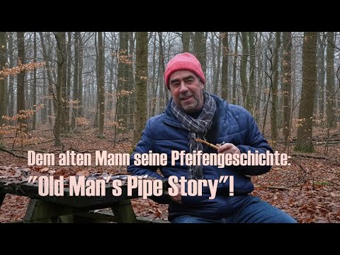 "Old Man's Pipe Story". Dem alten Mann seine Pfeifengeschichte!