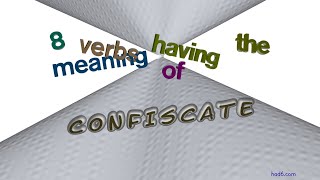 confiscate - 9 verbs which mean confiscate (sentence examples)