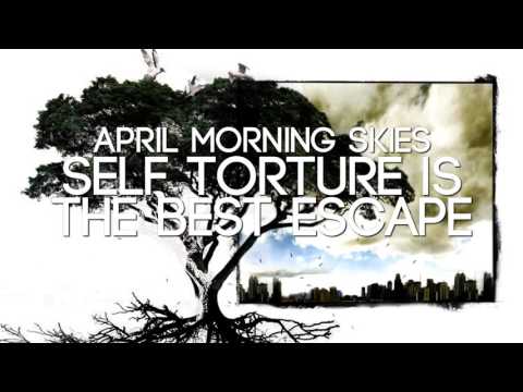 April Morning Skies - Self Torture Is The Best Escape