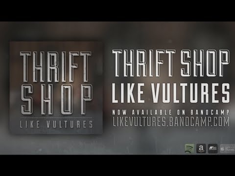 Like Vultures - Thrift Shop (Macklemore Cover) 2013