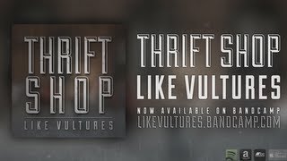 Like Vultures - Thrift Shop (Macklemore Cover) 2013