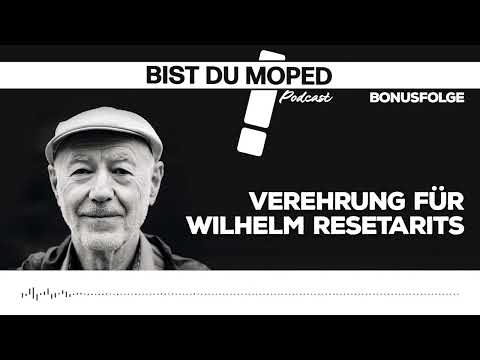 Verehrung für Wilhelm Resetarits ("Bist du Moped! Podcast)