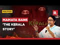 The Kerala Story Faceoff Mamata Banerjee Puts Ban On The Film BJP Slams WB Govt