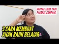 Hanya 3 Cara Membuat Anak Rajin Belajar Dan Semangat Belajar
