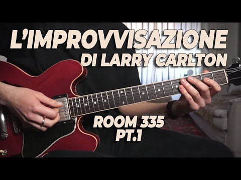 Studiamo l'IMPROVVISAZIONE di LARRY CARLTON - ROOM 335 Parte 1