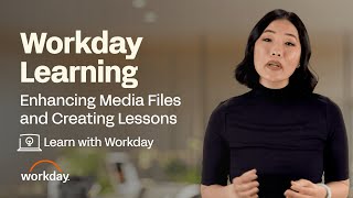 How to Enhance Media Files and Create Lessons | Workday Learning