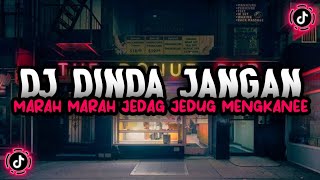 Download lagu DJ DINDA JANGAN MARAH MARAH JEDAG JEDUG Radif WG VIRAL TIKTOK MENGKANEE mp3
