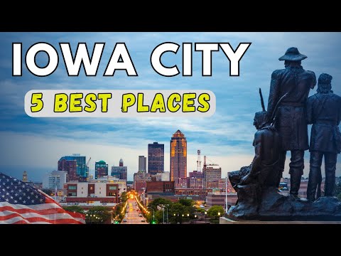 Best Places to Visit in Iowa City-A City for Everyone 2024