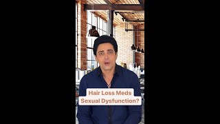Hair Loss Meds Cause Sexual Dysfunction? (finasteride, dutasteride) #hairloss #hairlosstreatment