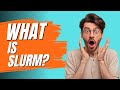What Is Slurm