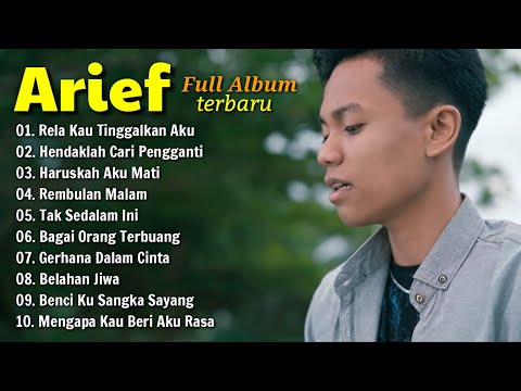 Rela Kau Tinggalkan Aku - Arief (Full Album) Terbaru
