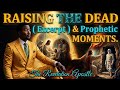 💯 RAISING THE DEAD (Excerpt) | & PROPHETIC MOMENTS.