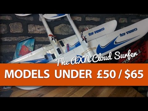 RC Models for UNDER £50 / $65 - AXN Cloud Surfer - Part #1