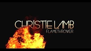 Christie Lamb - Flamethrower (Official Video)