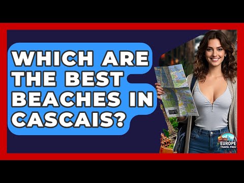 Which Are The Best Beaches In Cascais? - Europe Travel Pros