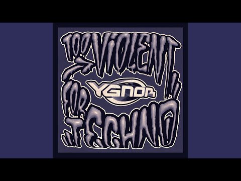 Too Violent for Techno