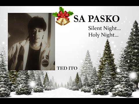 Ted Ito - Sa Pasko (Silent Night, Holy Night) (Video Lyrics)