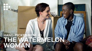 THE WATERMELON WOMAN | Hand-picked by MUBI