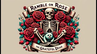 Grateful Dead - Ramble On Rose