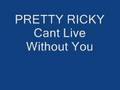 pretty ricky can't live without you