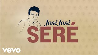 José José - Seré (Letra / Lyrics)