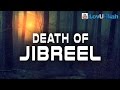 Death Of Jibreel |  End Of The World