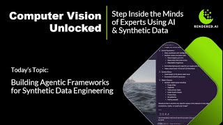 COMPUTER VISION UNLOCKED: Ep. 3, Building Agentic AI Frameworks for Synthetic Data Engineering