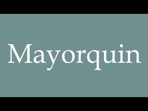 How to Pronounce ''Mayorquin'' Correctly in French