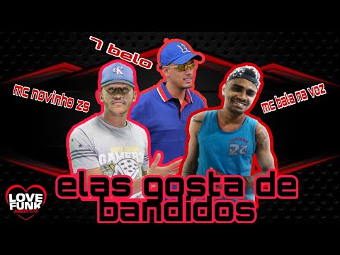 MC NOVINHO ZS, 7 BELO, MC BALA NA VOZ - ELAS GOSTA DE BANDIDO (REMIX BREGA FUNK)